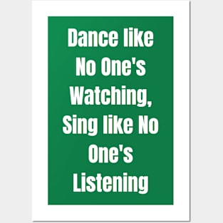 Dance like No One's Watching, Sing like No One's Listening Posters and Art